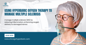 Using Hyperbaric Oxygen Therapy to Manage Multiple Sclerosis