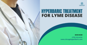 Understanding Hyperbaric Treatment for Lyme Disease: Benefits and Process